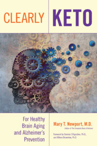 Clearly Keto book Book cover of Clearly Keto for Healthy Brain Aging and Alzheimer's Prevention by Mary T. Newport, MD.