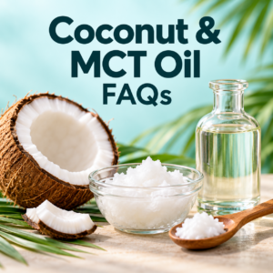 Read or print the Coconut Oil and MCT Oil FAQs (PDF)